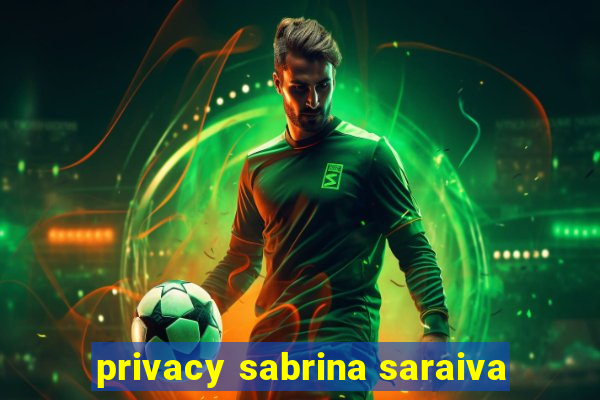 privacy sabrina saraiva